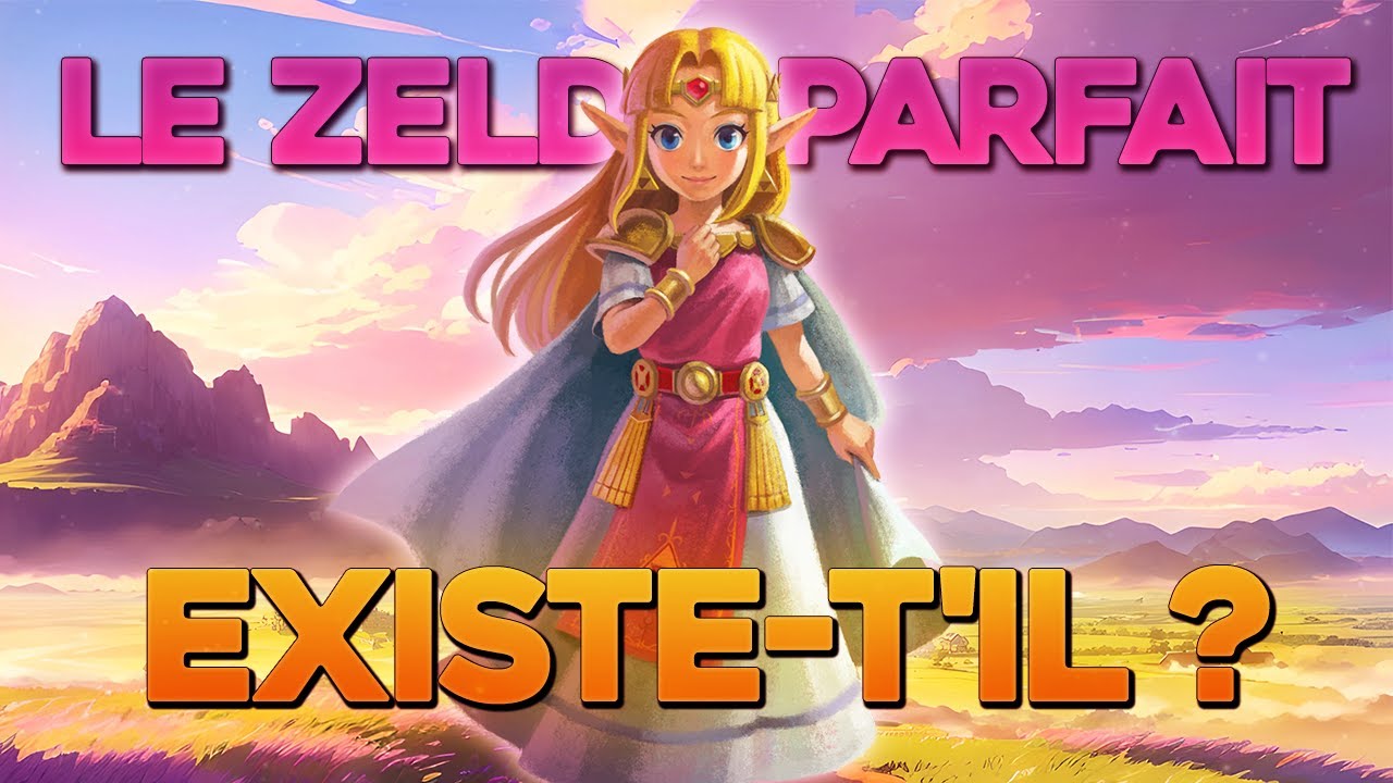 Le ZELDA PARFAIT existe-t'il ?