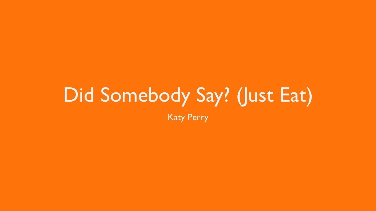 Katy Perry - Did Somebody Say (Just Eat) {Lyrics}