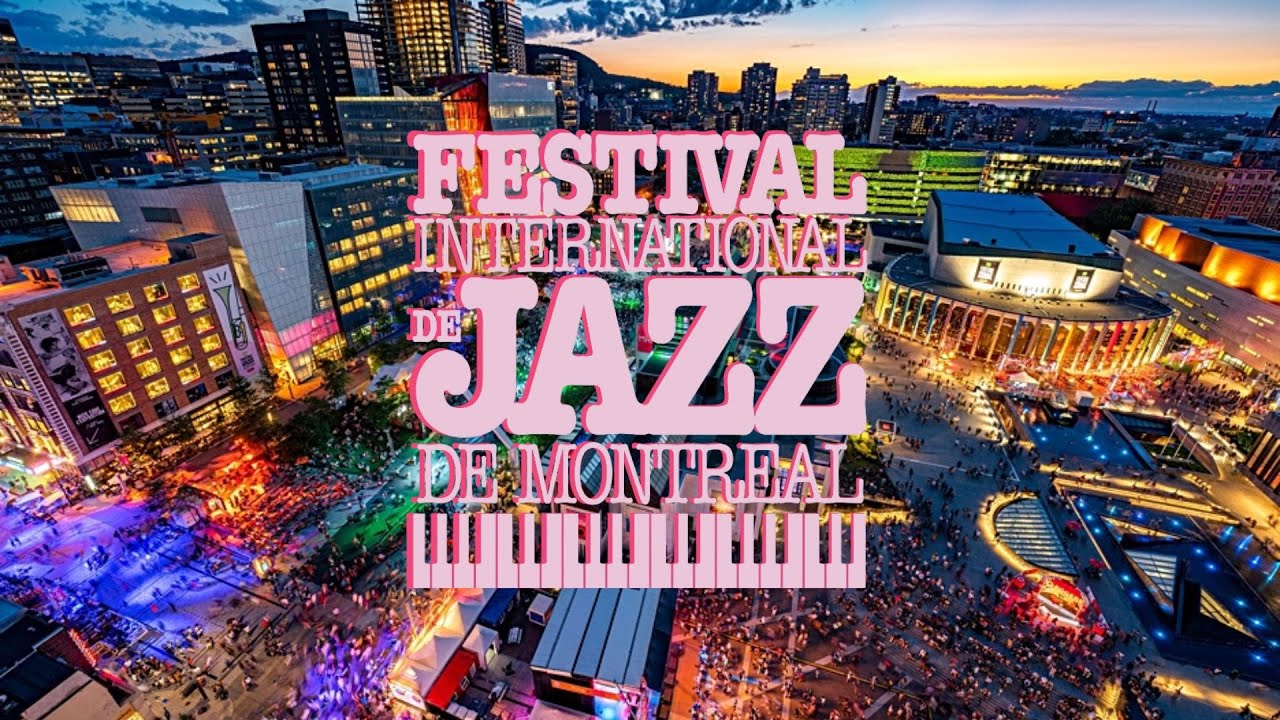 The Montreal Jazz Festival: Your Ultimate Guide