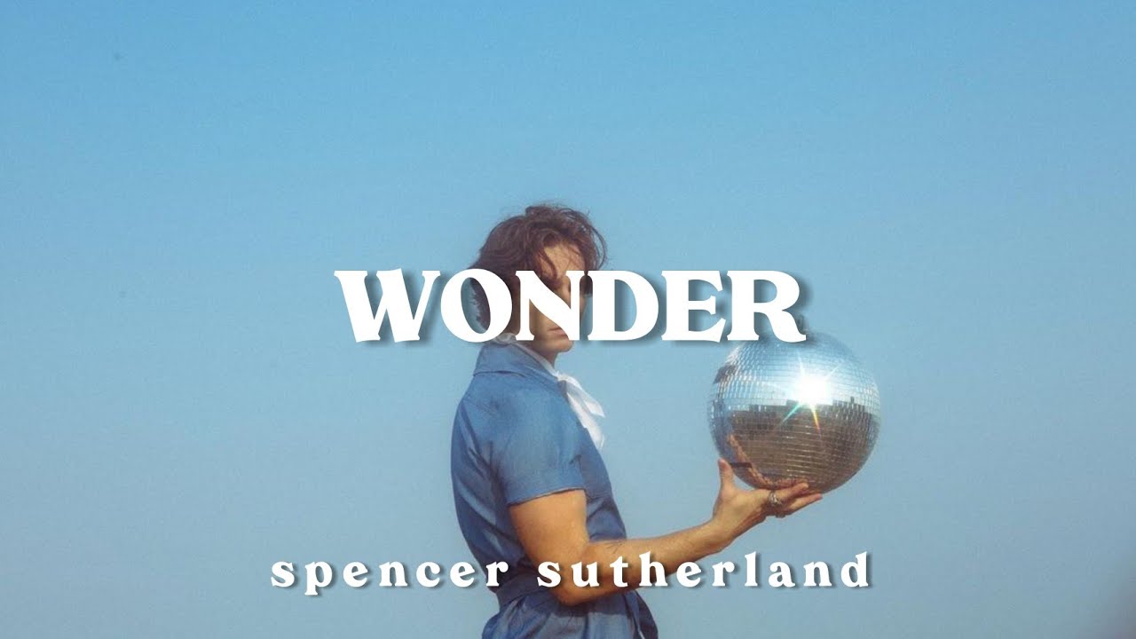 wonder - spencer sutherland || lyrics