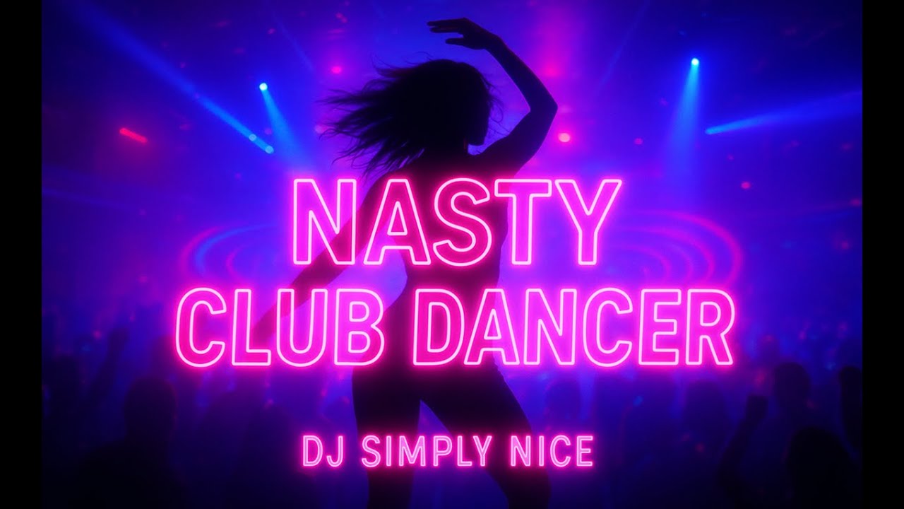 NASTY CLUB DANCER - DJ Simply Nice