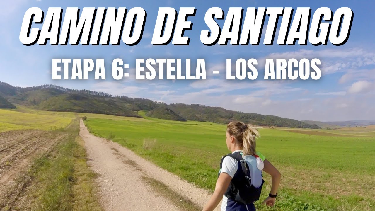 CAMINO DE SANTIAGO | ETAPA 6:  ESTELLA - LOS ARCOS