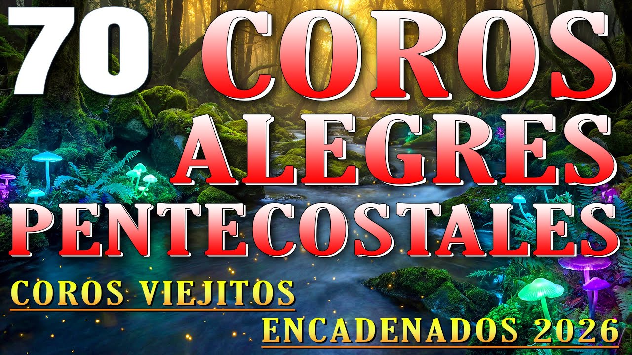 Mas De 50 Coros Avivamiento Pentecostal – Coros Pentecostales – Coros Viejitos Pero Bonitos