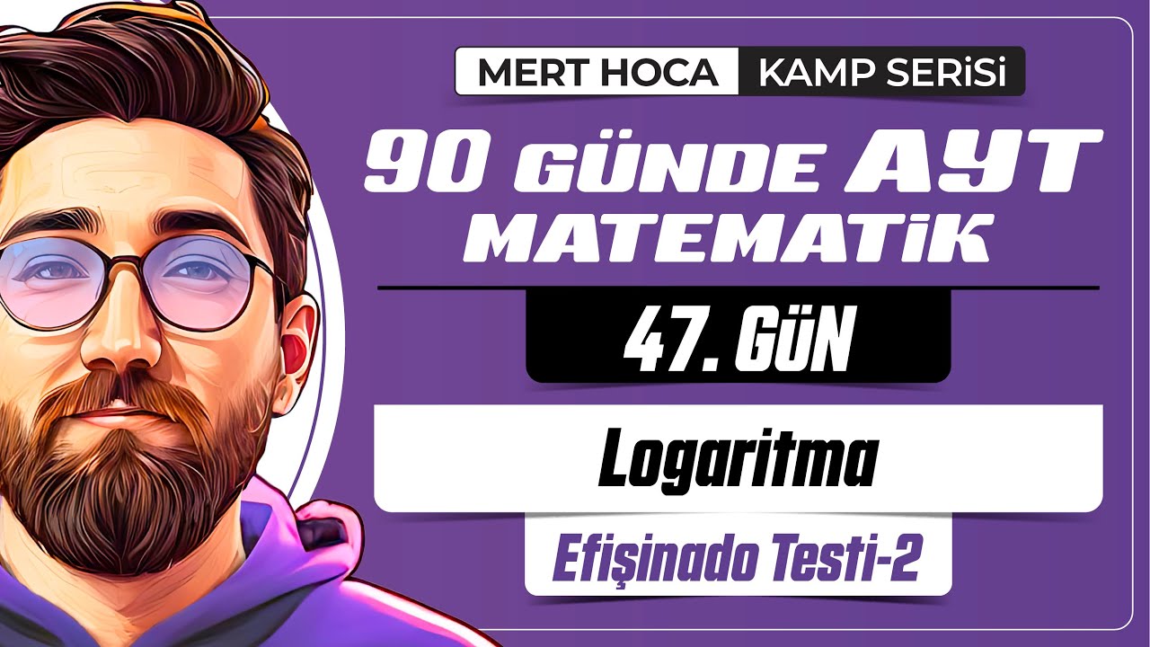 90 Günde AYT Matematik Kampı | 47.Gün | 2.Video | Logaritma Efişinado Test-1 | 2024