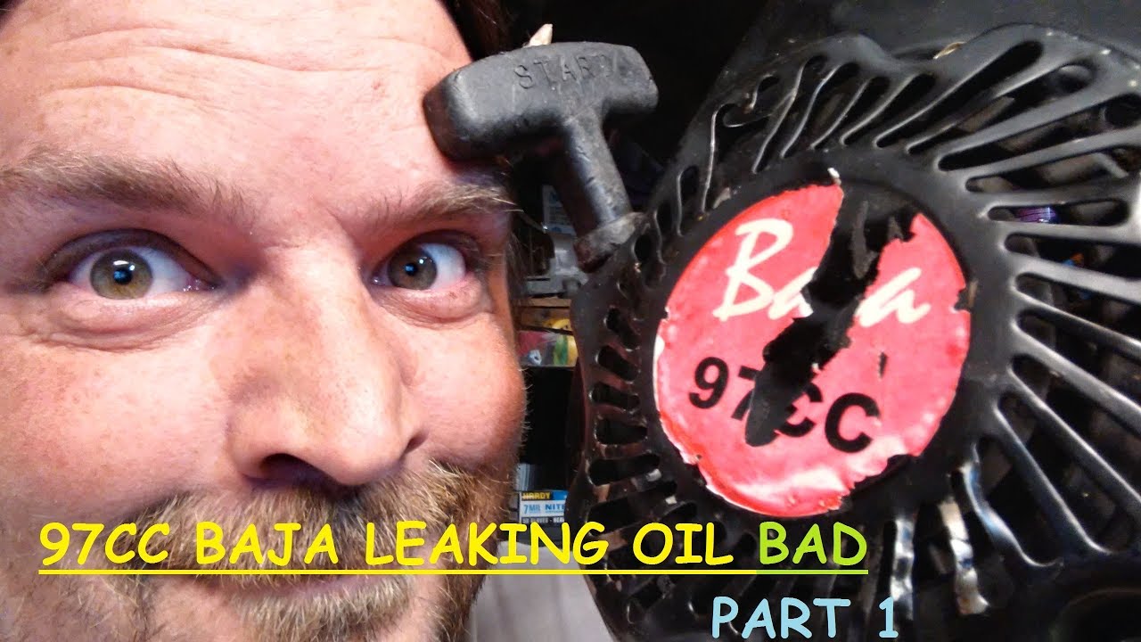 97cc Baja engine leaking oil BAD part one