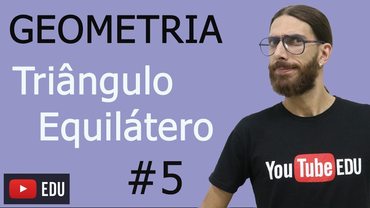 TRIÂNGULO EQUILÁTERO - Triângulos AULA 05 - Minicurso de Geometria