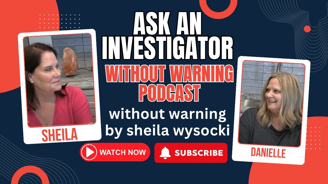 Ask An Investigator Without Warning Podcast | without warning by sheila wysocki