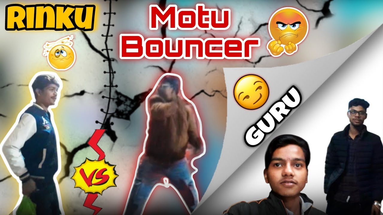 RINKU 🤠 VS  MOTU BOUNCER 😤 [ GURU 😮]