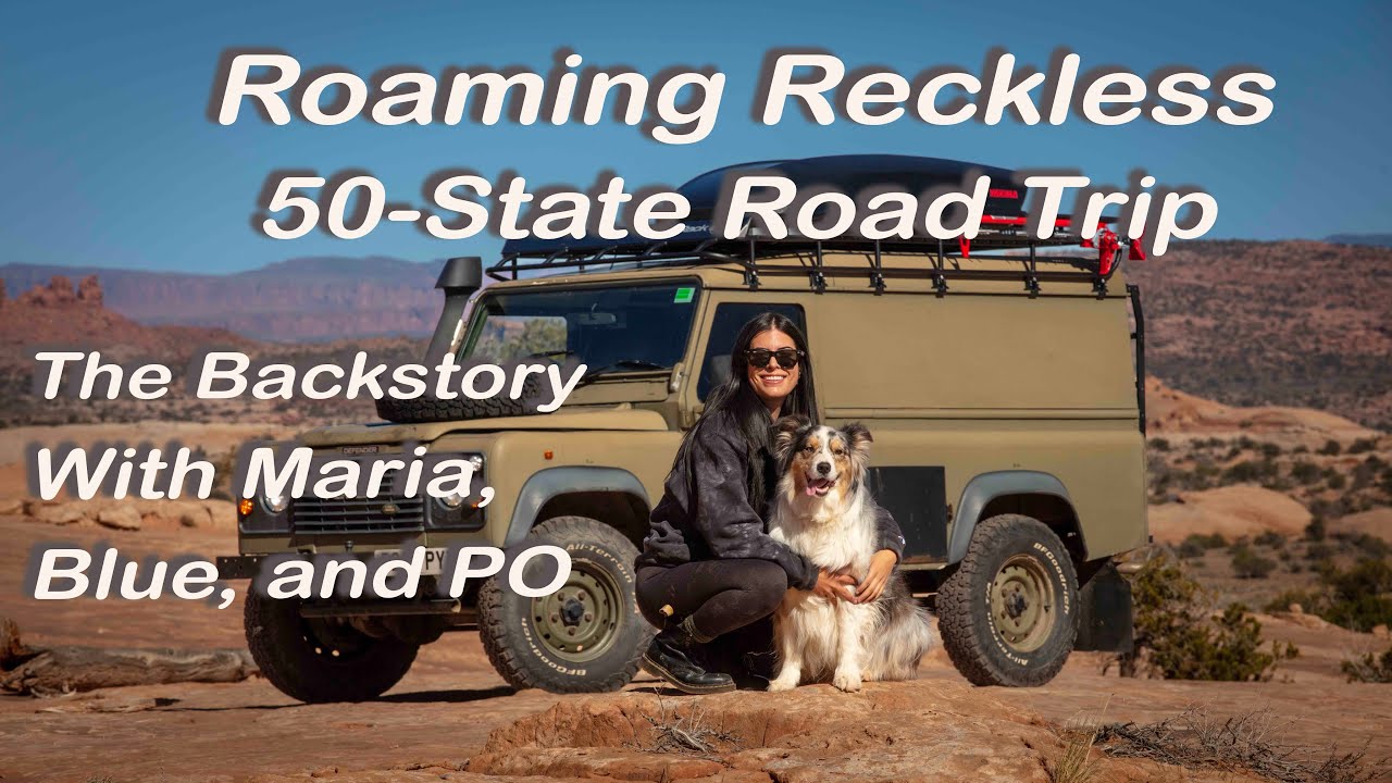 Roaming Reckless - The Backstory on Maria, Blue, Po... and a Land Rover Defender 110