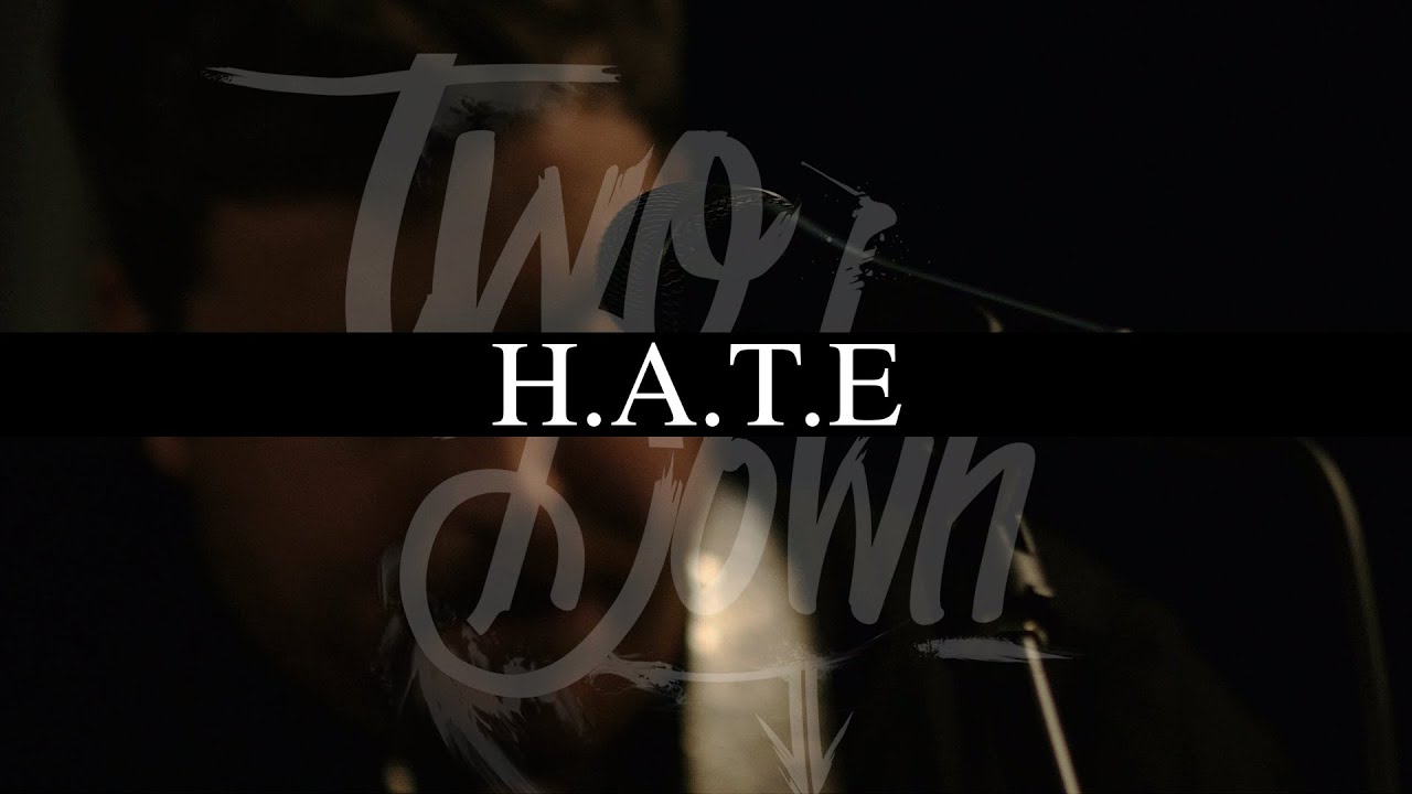 Two Down // H.A.T.E (from 'Live in the Ends')