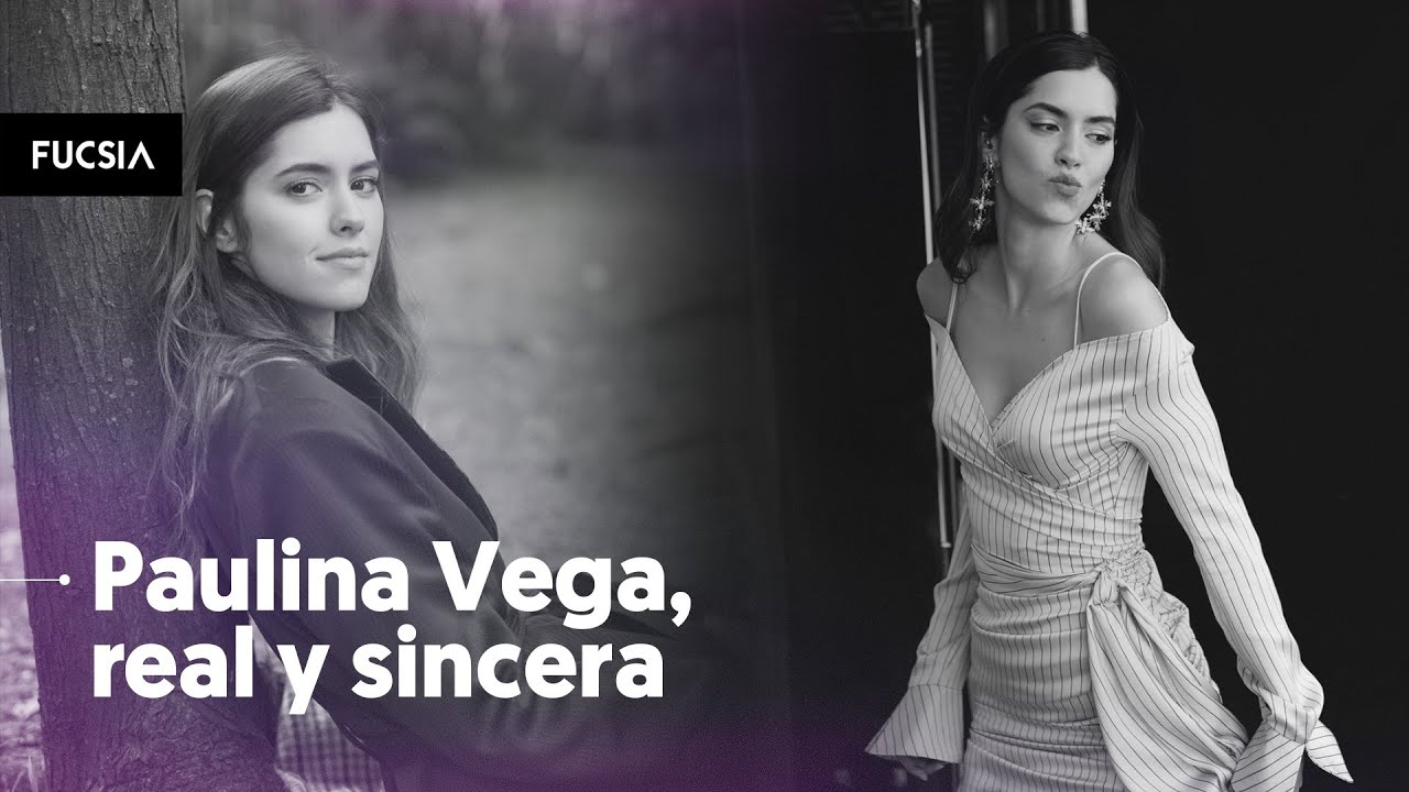 Paulina Vega, real y sincera
