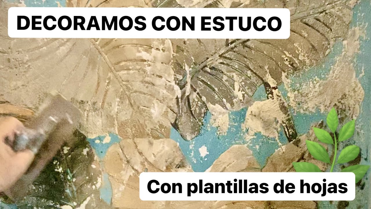 COMO DECORAR CON ESTUCO Y PLANTILLAS DE HOJAS