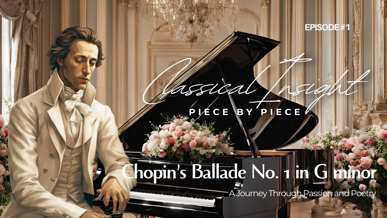 Ballade N°1 Chopin in G minor Analysis - A Journey Through Passion and Poetry - Best of Chopin