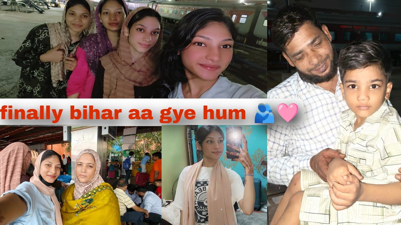 Finally bihar aa gye hum 🫂🩷 ||Alhamdulillah safar acha gya 