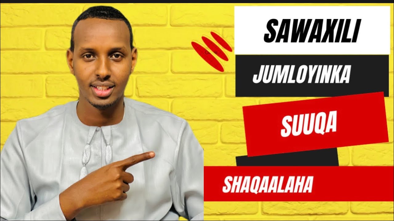 JUMLOYINKA SUUQA GURIGA IYO SHAQADA…SAWAXILI IYO SOMALI 