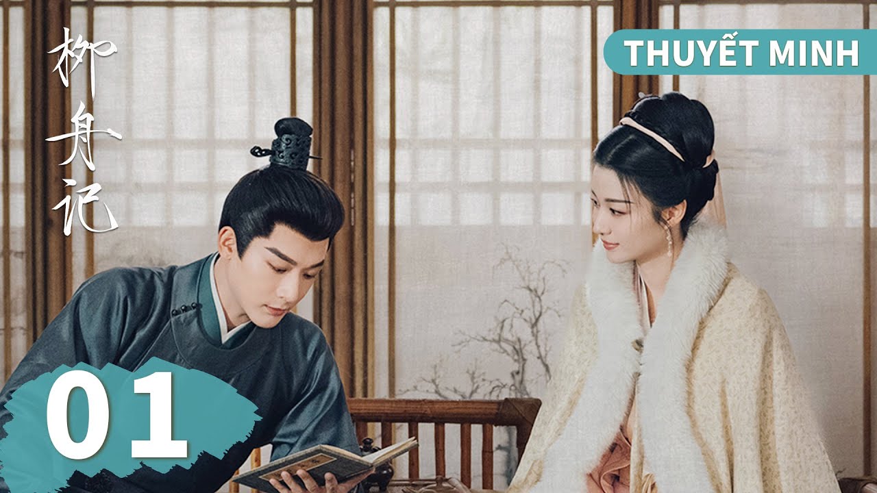 THUYẾT MINH | Liễu Chu Ký - Tập 01 | Trương Vãn Ý, Vương Sở Nhiên | Ổ Mọt Phim