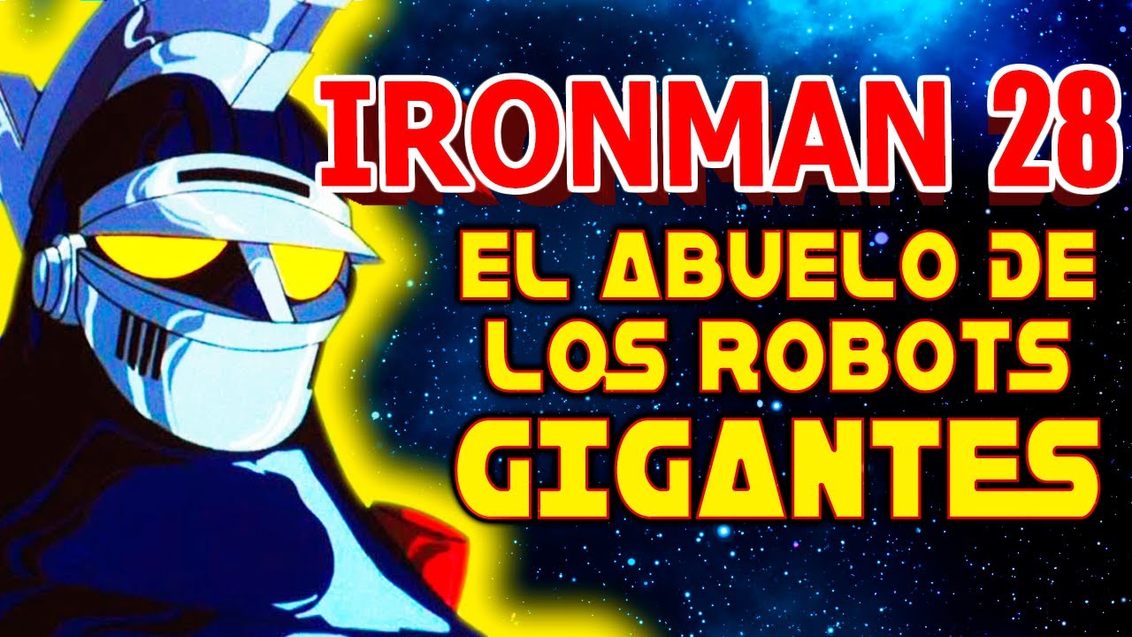 IRONMAN 28 El Primer Robot Gigante del Anime