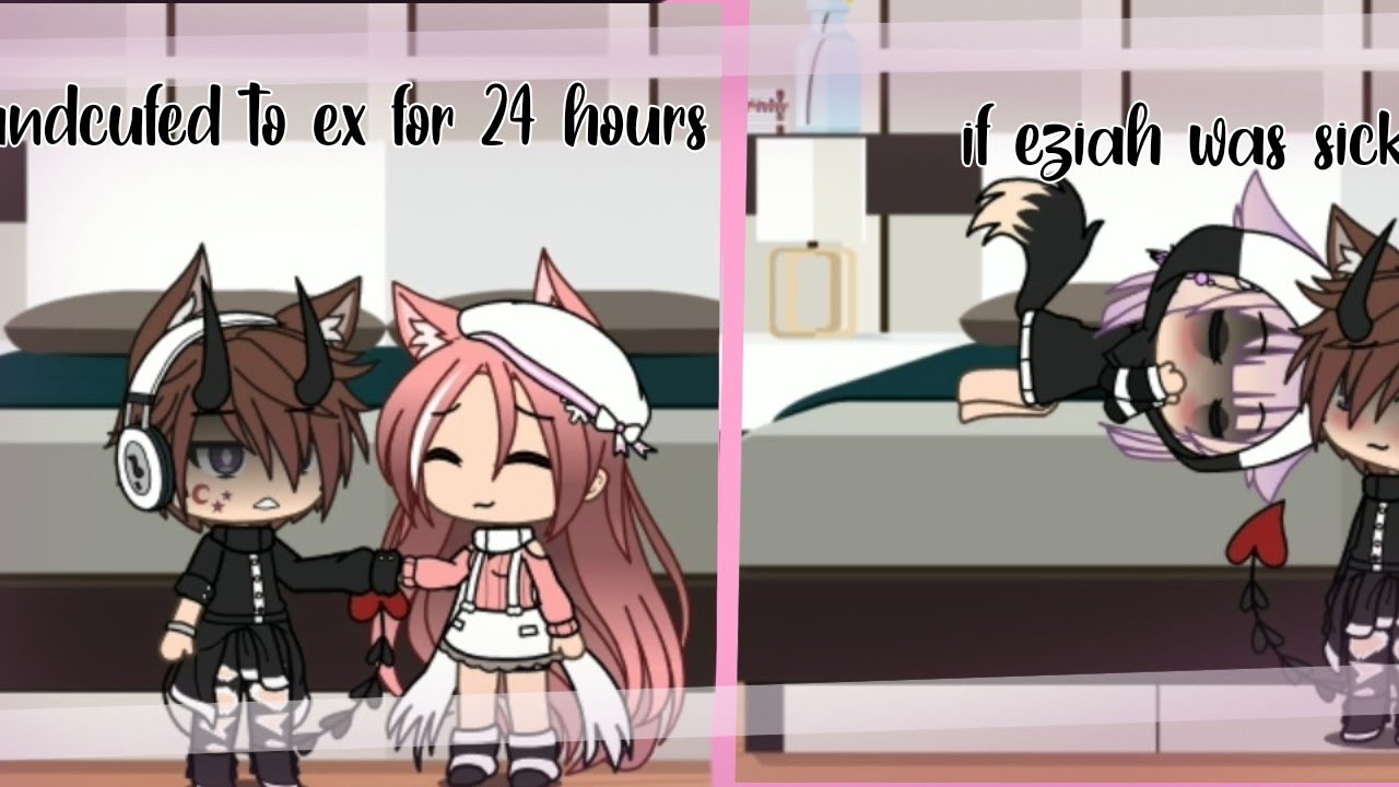 HANDCUFFED TO EX FOR 24 HOURS. AND EZIAH WAS SICK•GACHA LIFE//