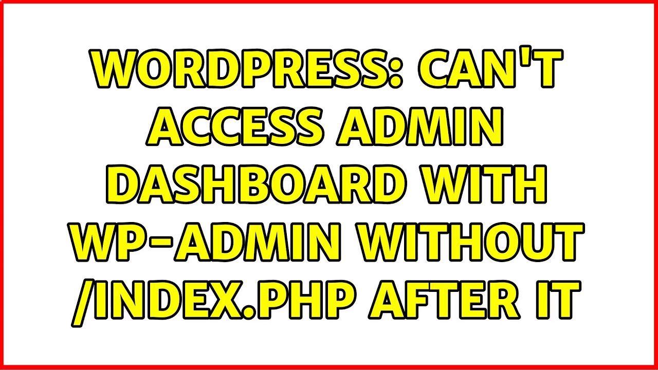 Wordpress: Can't access admin dashboard with wp-admin without /index.php after it
