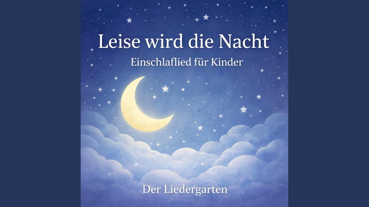Leise wird die Nacht – Einschlaflied für Kinder