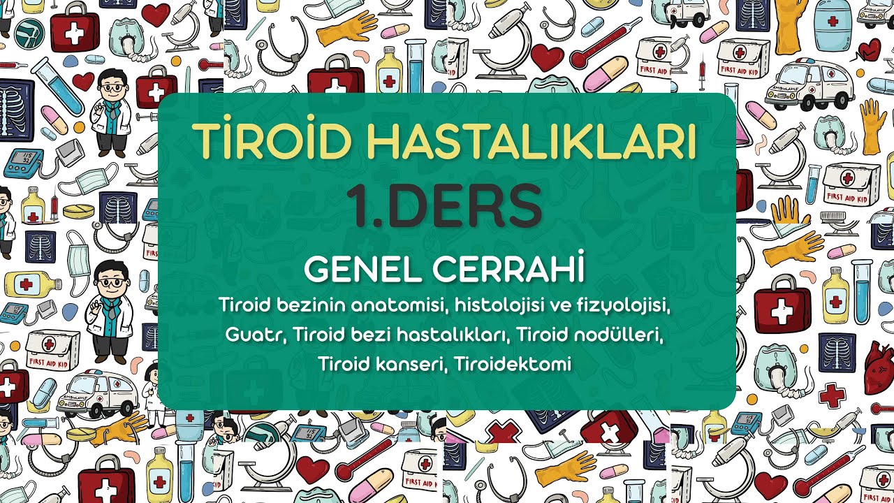 Tiroid Hastalıkları 1.Ders / Genel Cerrahi