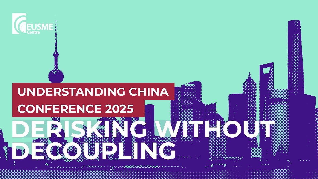 De-risking without Decoupling 2025 Understanding China Conference