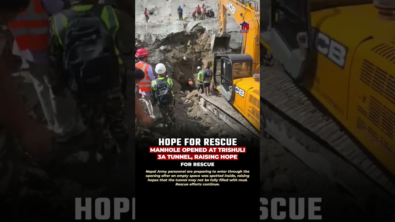 Manhole Opened at Trishuli 3A Tunnel, Raising Hope for Rescue