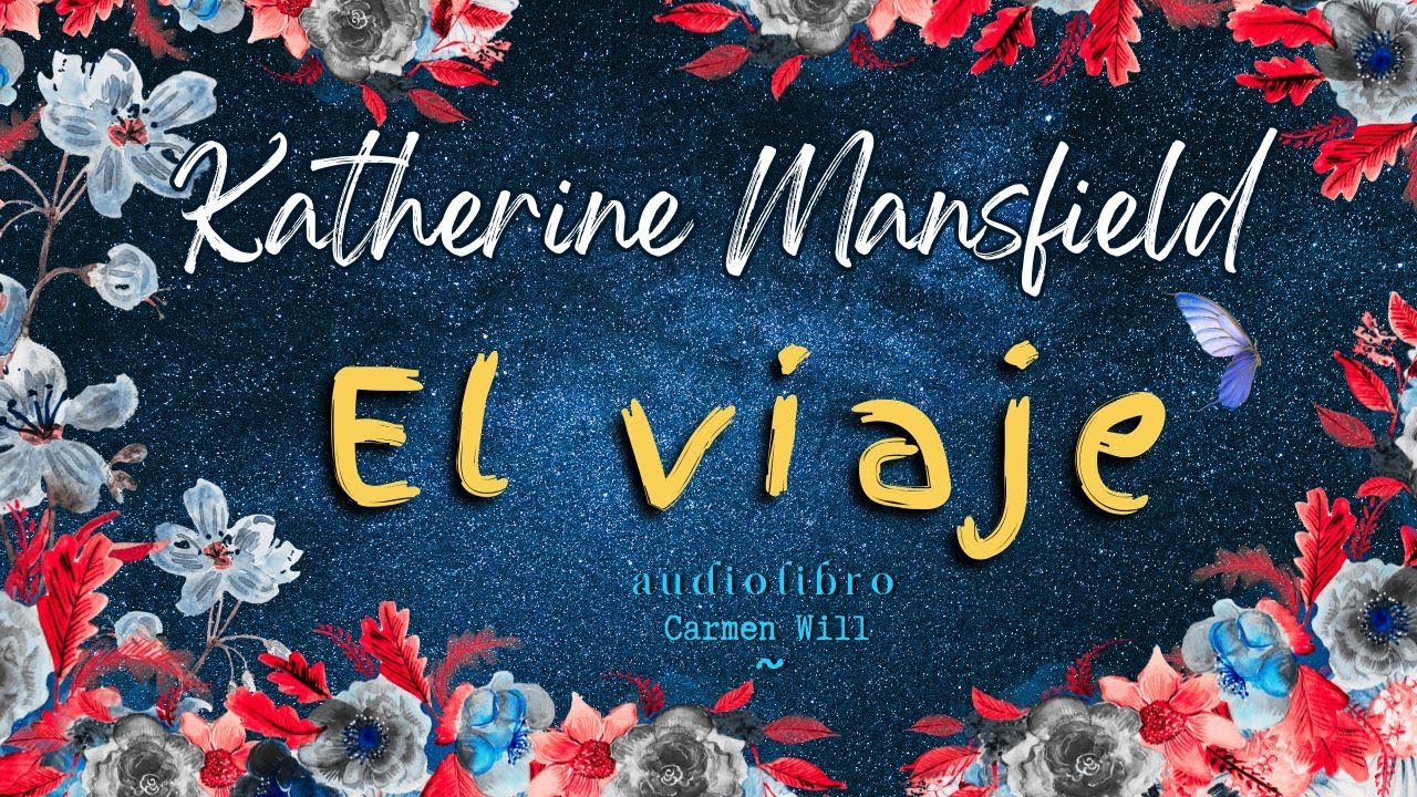 El Viaje | Katherine Mansfield | Relato en audiolibro