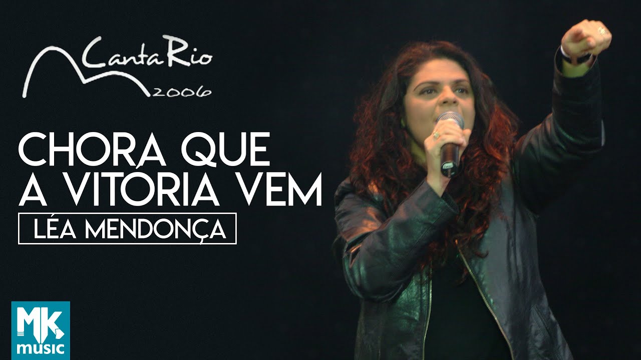 Léa Mendonça - Chora Que A Vitória Vem (Ao Vivo) - DVD Canta Rio 2006