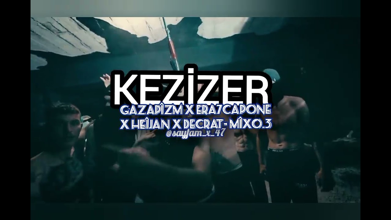 KEZİZER MİX 0.3 Gazapizm X era7capone X Heijan X Decrat