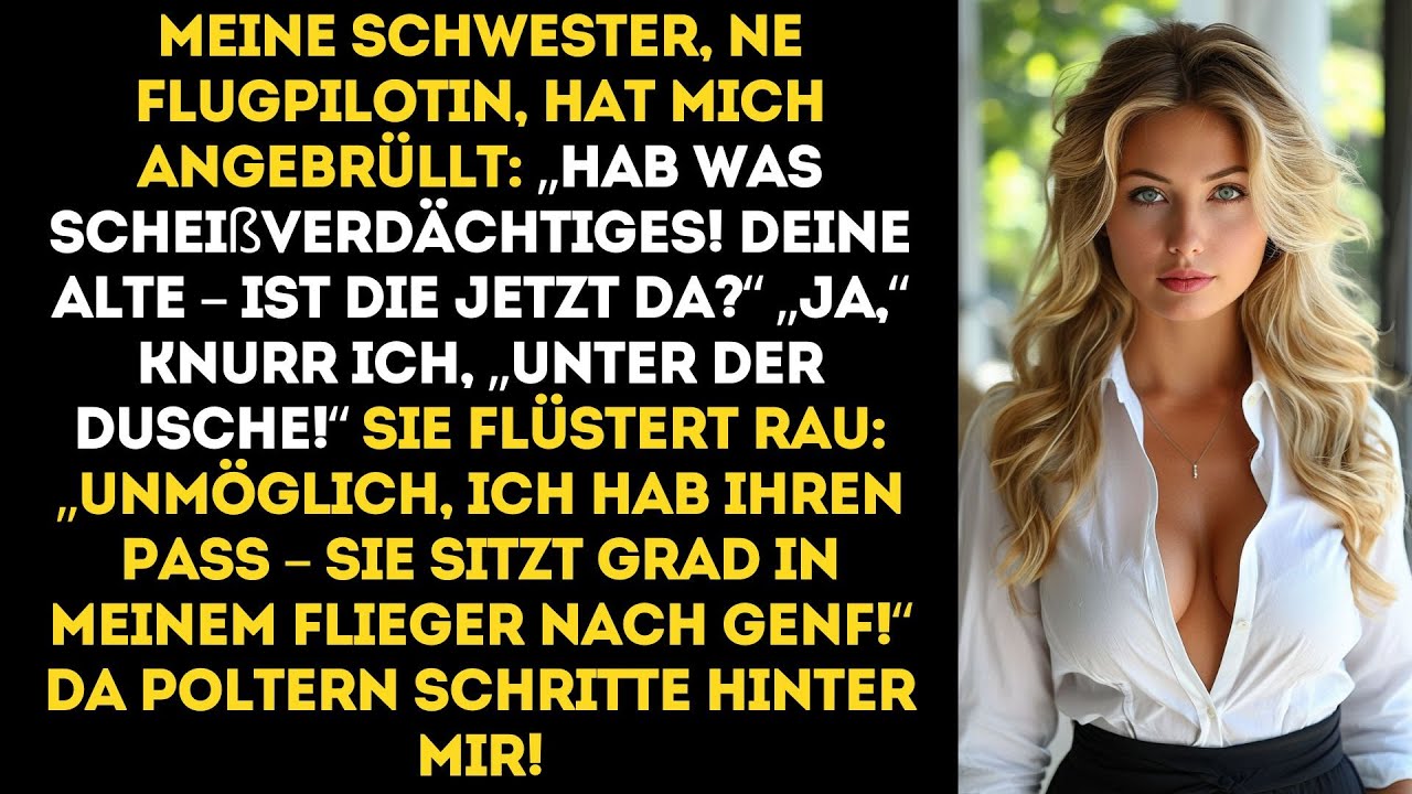 Meine Schwester, Pilotin, rief aus dem Cockpit:„Deine Frau steigt gerade in mein Flugzeug! WER ZUM..