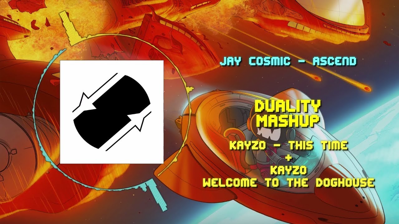 Jay Cosmic - Ascend VS Kayzo - This Time + Welcome To The Doghouse ~ [Duality Mashup]