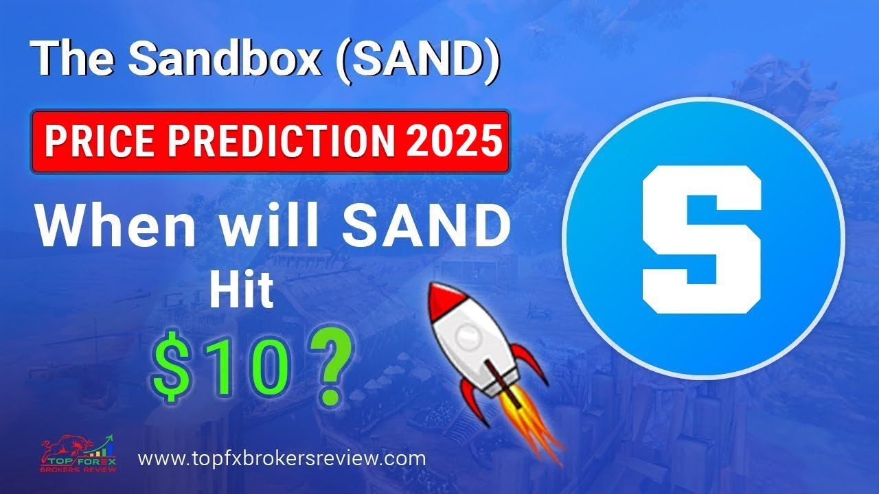 The Sandbox Price Prediction 2025 &ndash; When will SAND hit $10?
