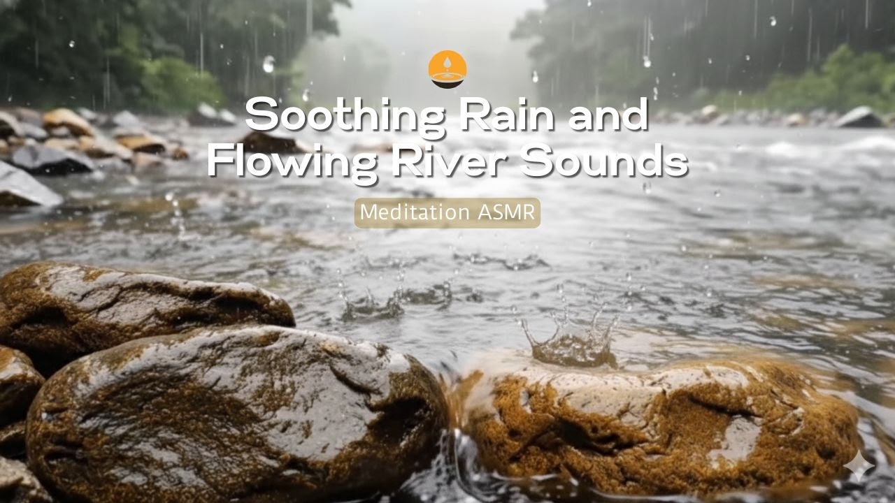 For Deep Sleep, Rain and Flowing River Sounds to Calm the Mind