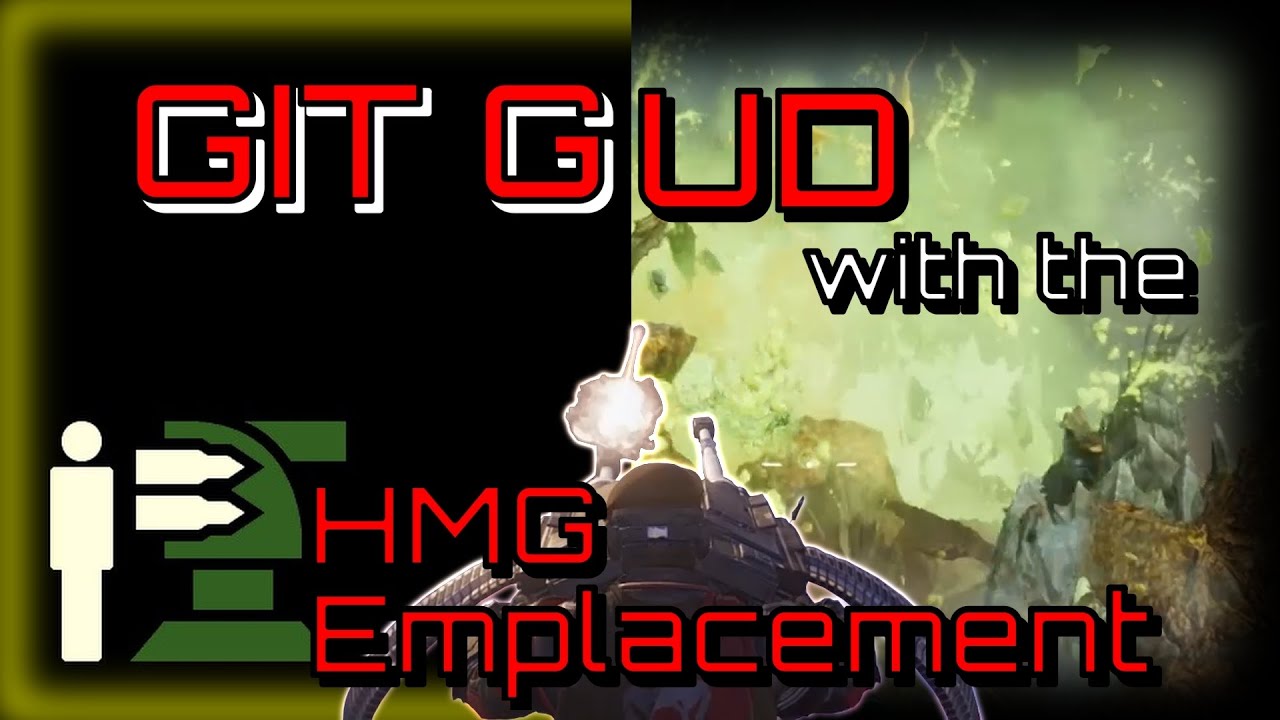 Git Gud with the HMG Emplacement