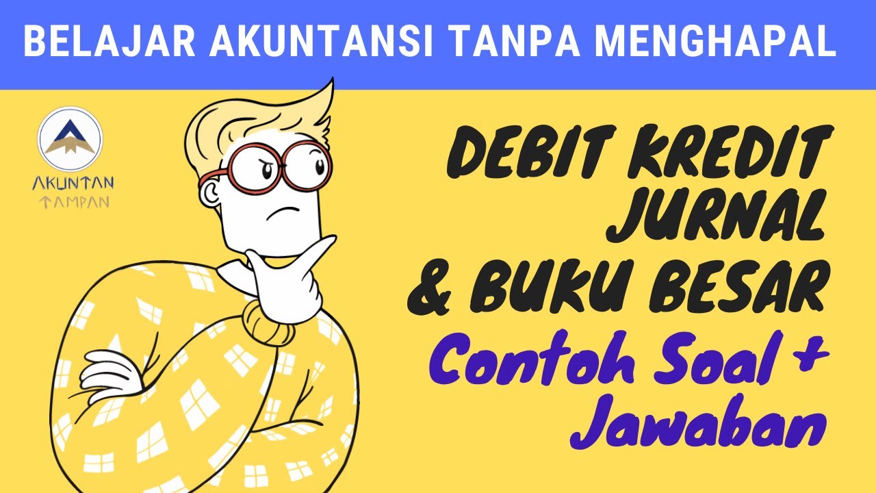 CONTOH SOAL LOGIKA DEBIT KREDIT DLM TRANSAKSI & PENJURNALAN [PART 7] Ngerti akuntansi tanpa hapalan