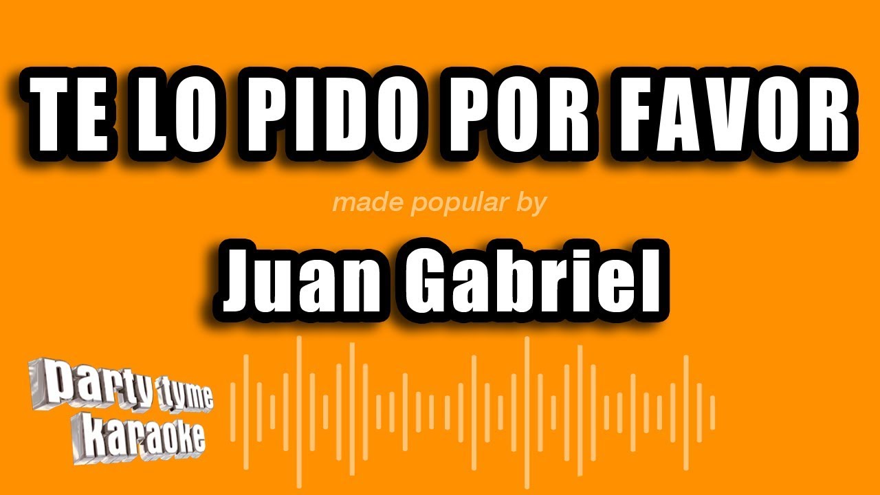 Juan Gabriel - Te Lo Pido Por Favor (Versión Karaoke)