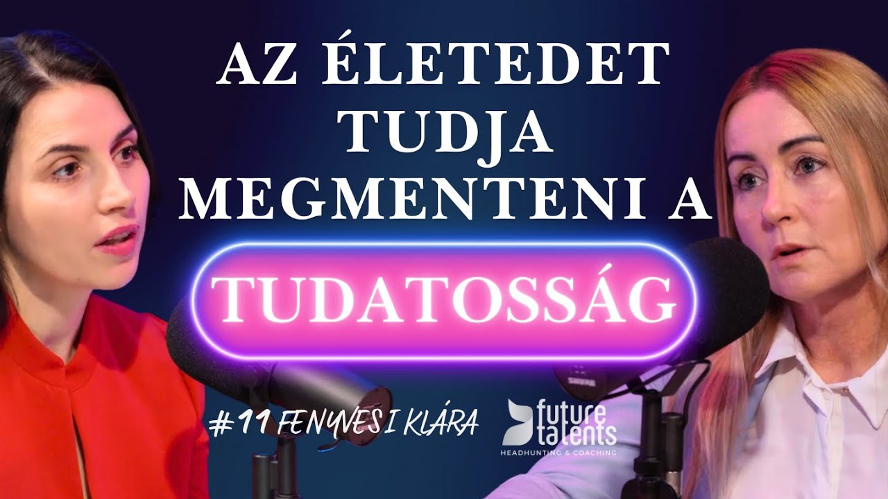 Az életedet tudja megmenteni a tudatosság - EP#13 Fenyvesi Klára, Nestlé Hungária, CE Talent Manager