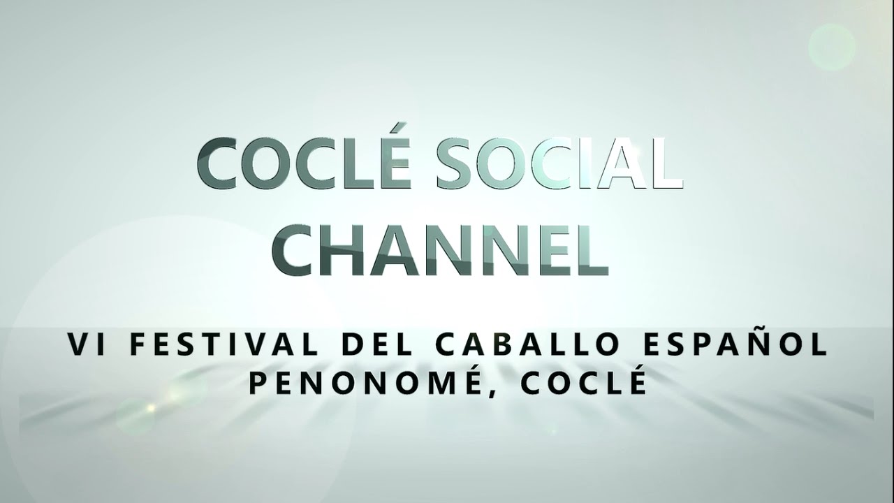 VI Festival del Caballo Español-Penonomé-Coclé Social Channel