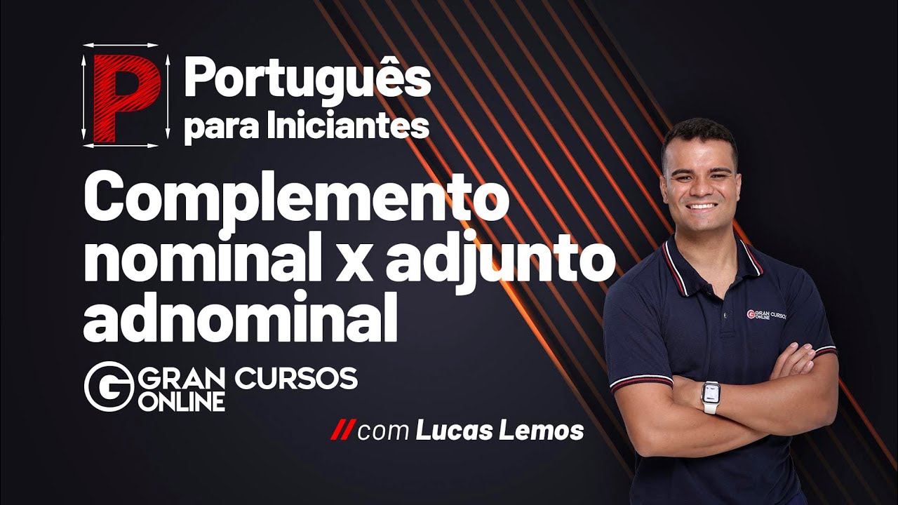Português para iniciantes: Complemento nominal x adjunto adnominal: Prof. Lucas Lemos