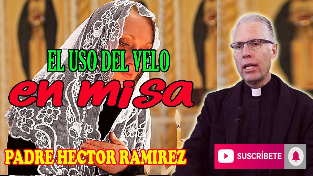 The importance of wearing a veil at Mass - Father Hector Ramirez