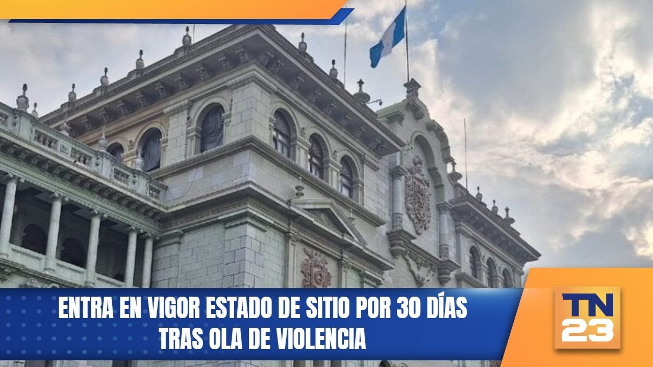 Entra en vigor estado de sitio por 30 días tras ola de violencia