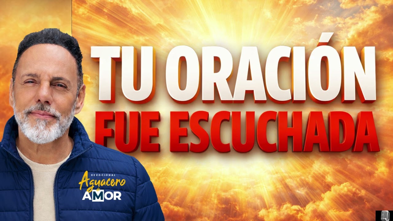 TU ORACION FUE ESCUCHADA