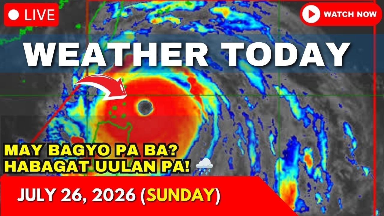Weather Today Forecast July 26, 2026 | May Bagyo Pa Ba? | Habagat Update | PAGASA Weather Update