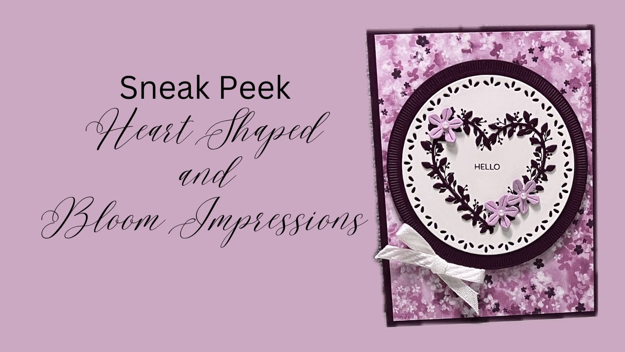No. 351 Stampin’ Up! Sneak Peek Heart Shaped and Bloom Impressions