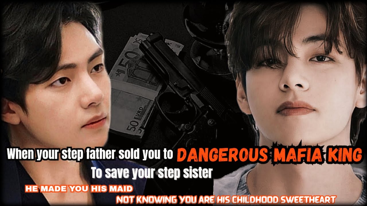 ||When your step father sold you to a Dangerous Mafia King to save your step sister || ~ Tae bts ff~