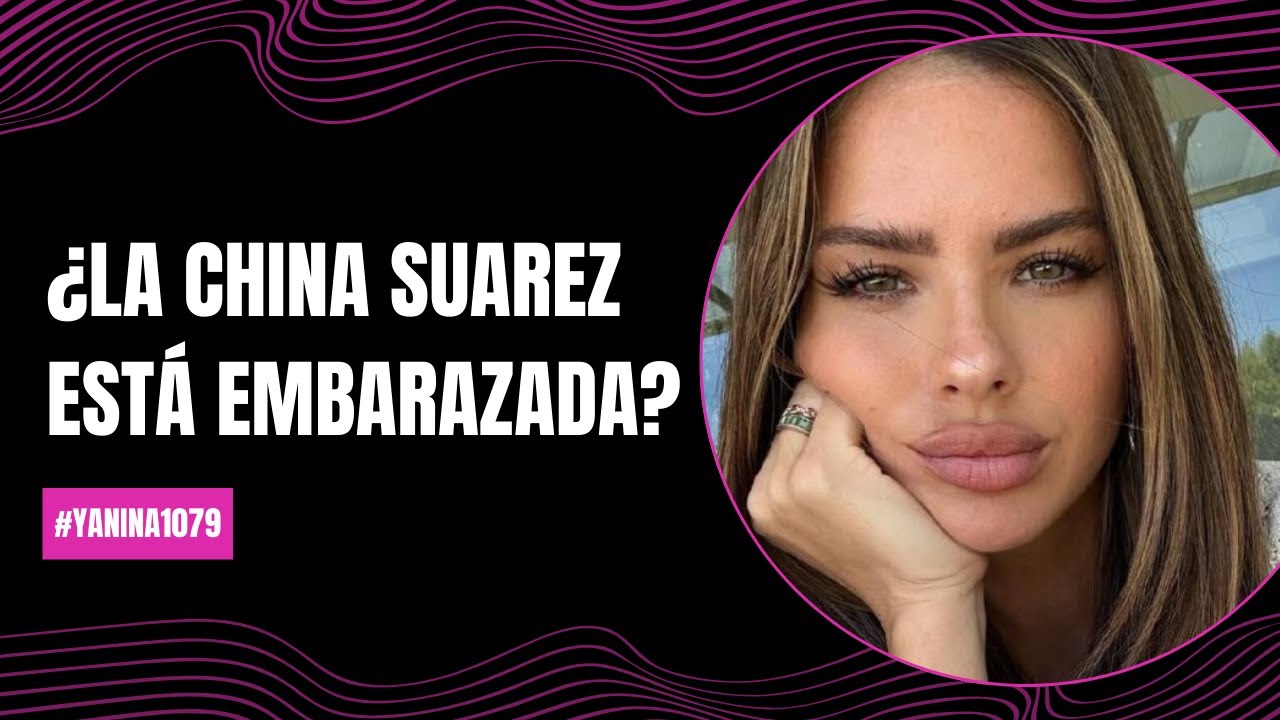 ¿La China Suarez está embarazada? | #Yanina1079