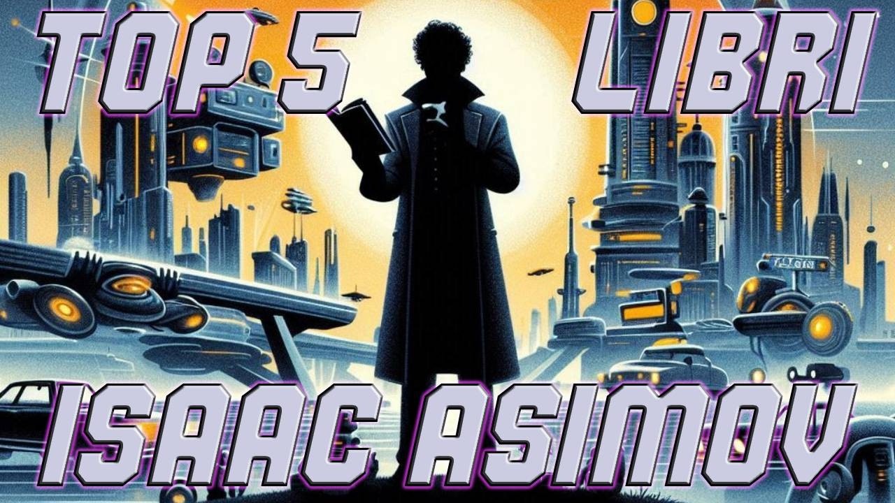 TOP 5 romanzi di ASIMOV