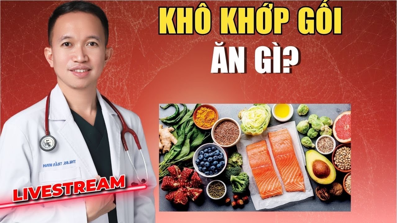 KHÔ KHỚP GỐI NÊN ĂN GÌ GIÚP TÁI TẠO SỤN, TĂNG DỊCH KHỚP