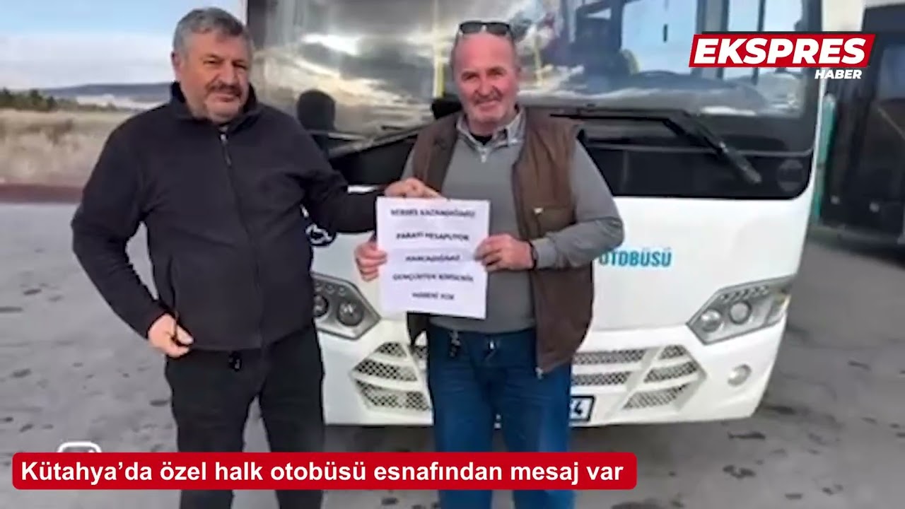 K&uuml;tahya&rsquo;da &ouml;zel halk otob&uuml;s&uuml; esnafından mesaj var